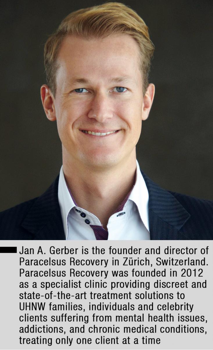 Jan A. Gerber is the founder and director of Paracelsus Recovery in Zürich, Switzerland. Paracelsus Recovery was founded in 2012 as a specialist clinic providing discreet and state-of-the-art treatment solutions to UHNW families, individuals and celebrity clients suffering from mental health issues, addictions, and chronic medical conditions, treating only one client at a time
